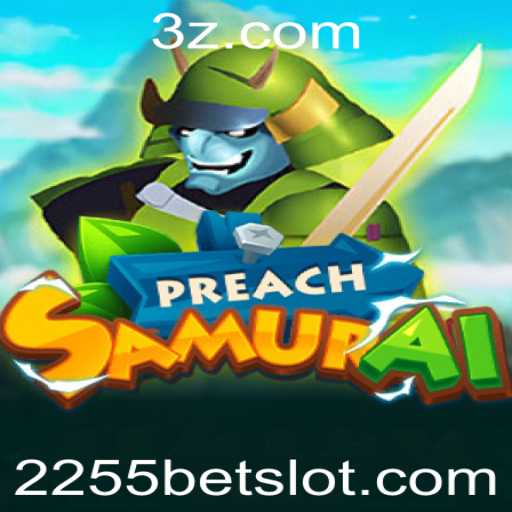 Descubra o Mundo Empolgante de PreachSamurai e a Estratégia do 2255 Bet